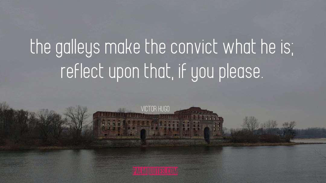 Convict quotes by Victor Hugo