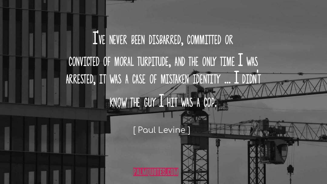 Convicted quotes by Paul Levine