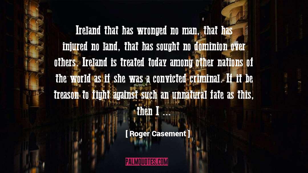 Convicted quotes by Roger Casement