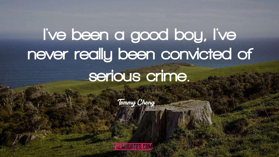 Convicted quotes by Tommy Chong