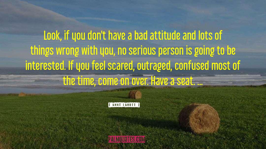 Conviction And Attitude quotes by Anne Lamott