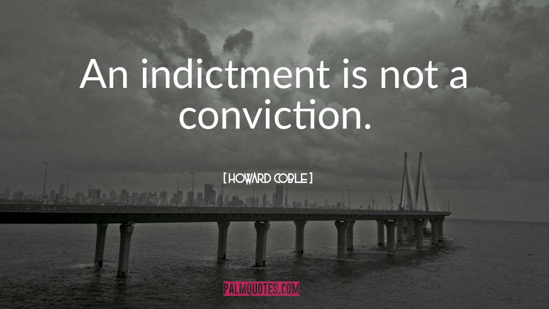 Conviction quotes by Howard Coble