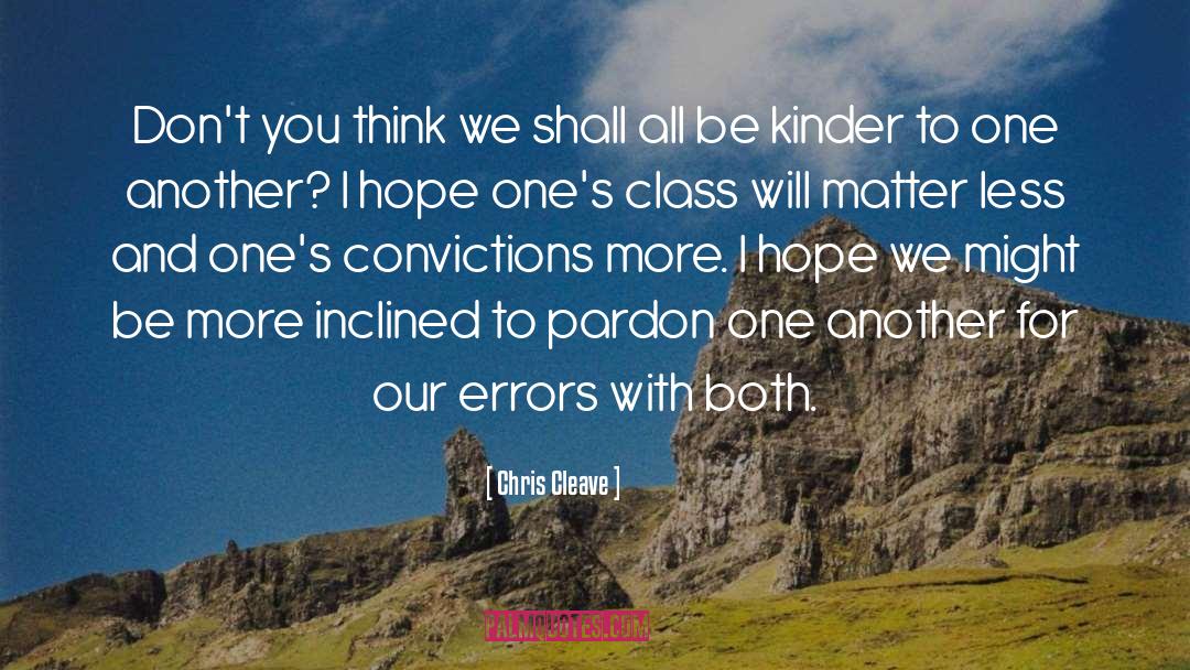 Convictions quotes by Chris Cleave