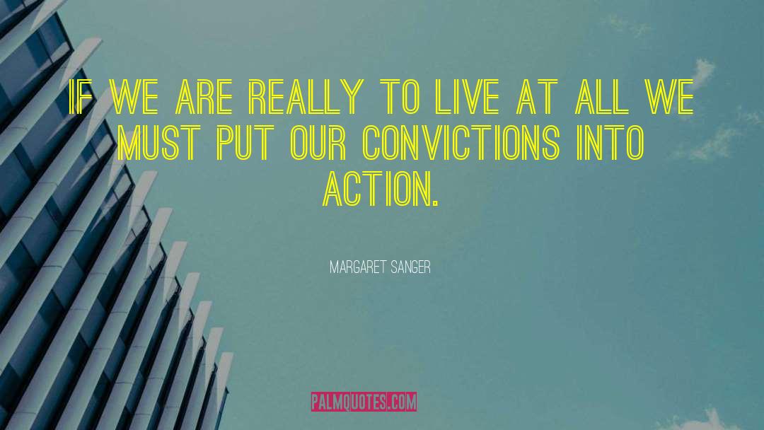 Convictions quotes by Margaret Sanger