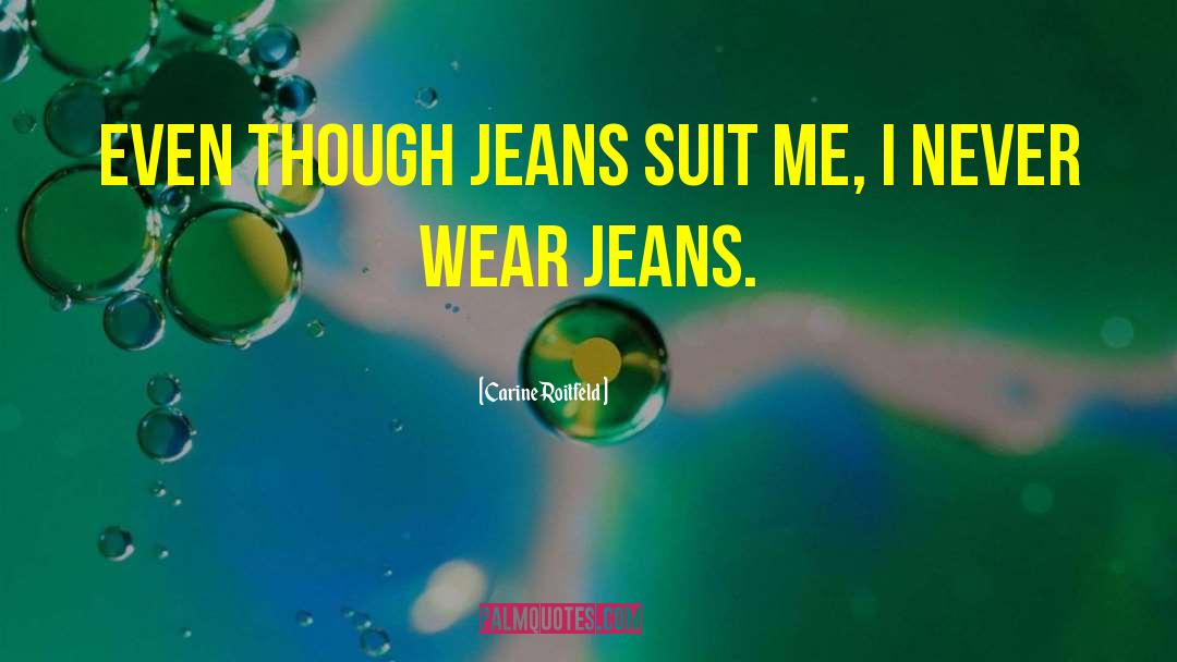 Convicto Jeans quotes by Carine Roitfeld