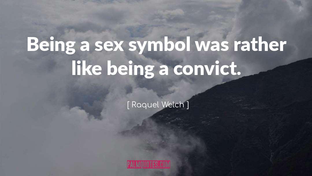 Convicts quotes by Raquel Welch