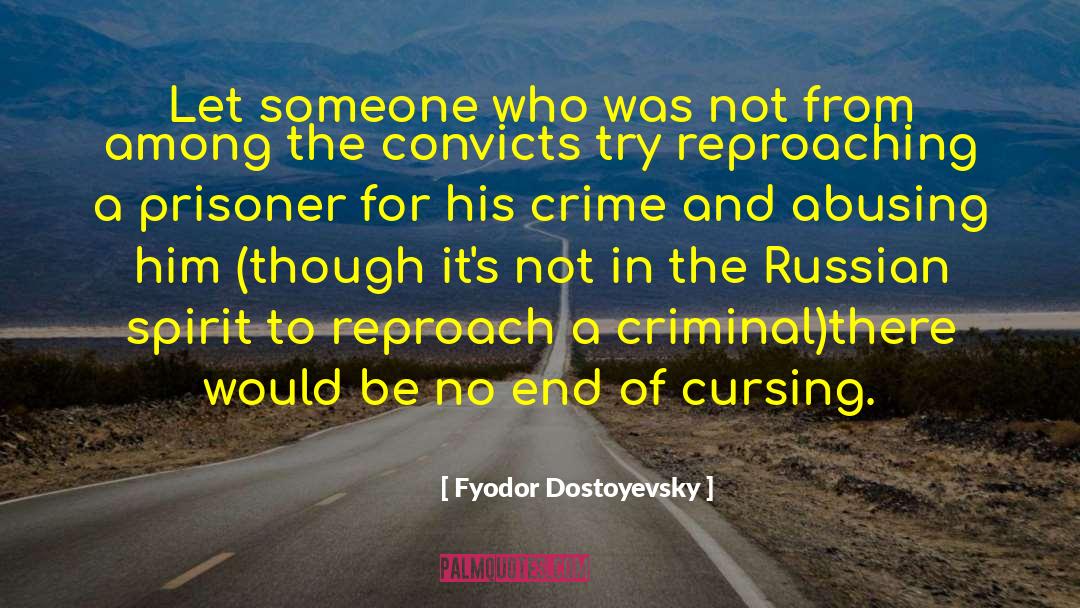 Convicts quotes by Fyodor Dostoyevsky