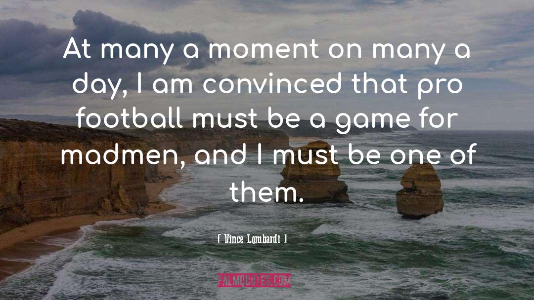 Convinced quotes by Vince Lombardi