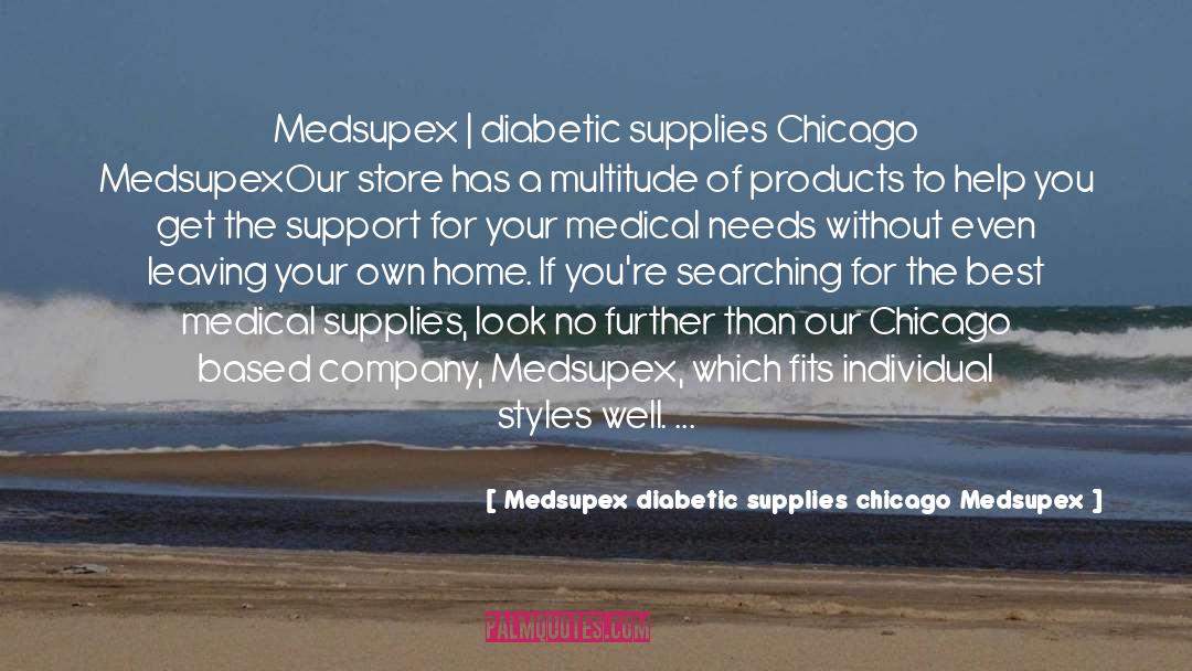 Convinced That We Re Living quotes by Medsupex Diabetic Supplies Chicago Medsupex