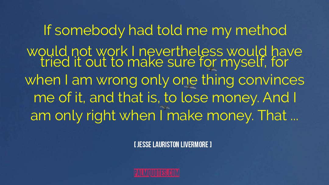 Convinces quotes by Jesse Lauriston Livermore