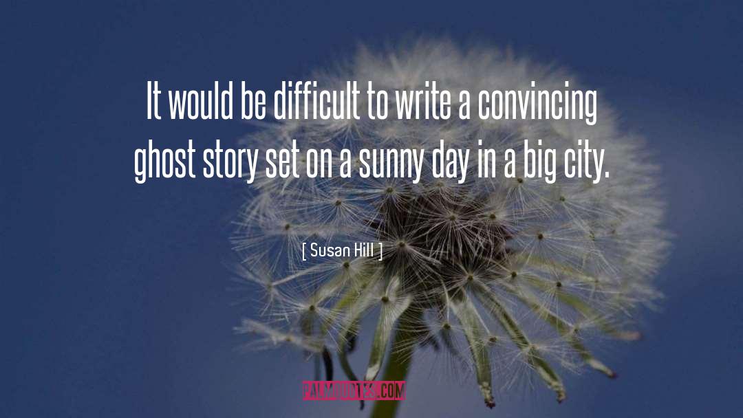 Convincing quotes by Susan Hill