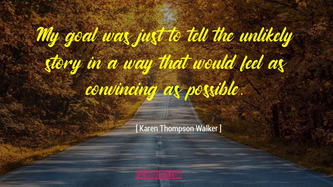 Convincing Yourself quotes by Karen Thompson Walker