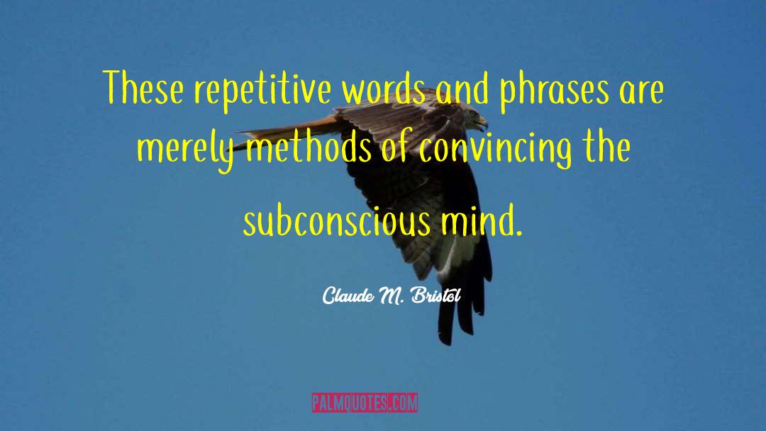 Convincing Yourself quotes by Claude M. Bristol