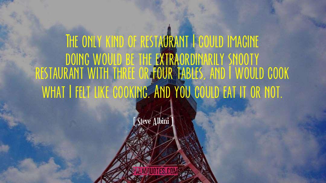 Convito Restaurant quotes by Steve Albini