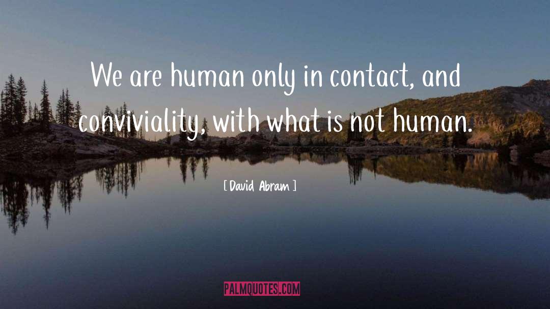 Conviviality quotes by David Abram