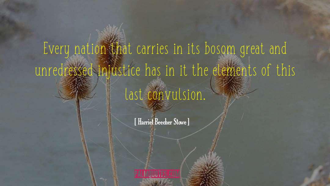 Convulsion quotes by Harriet Beecher Stowe