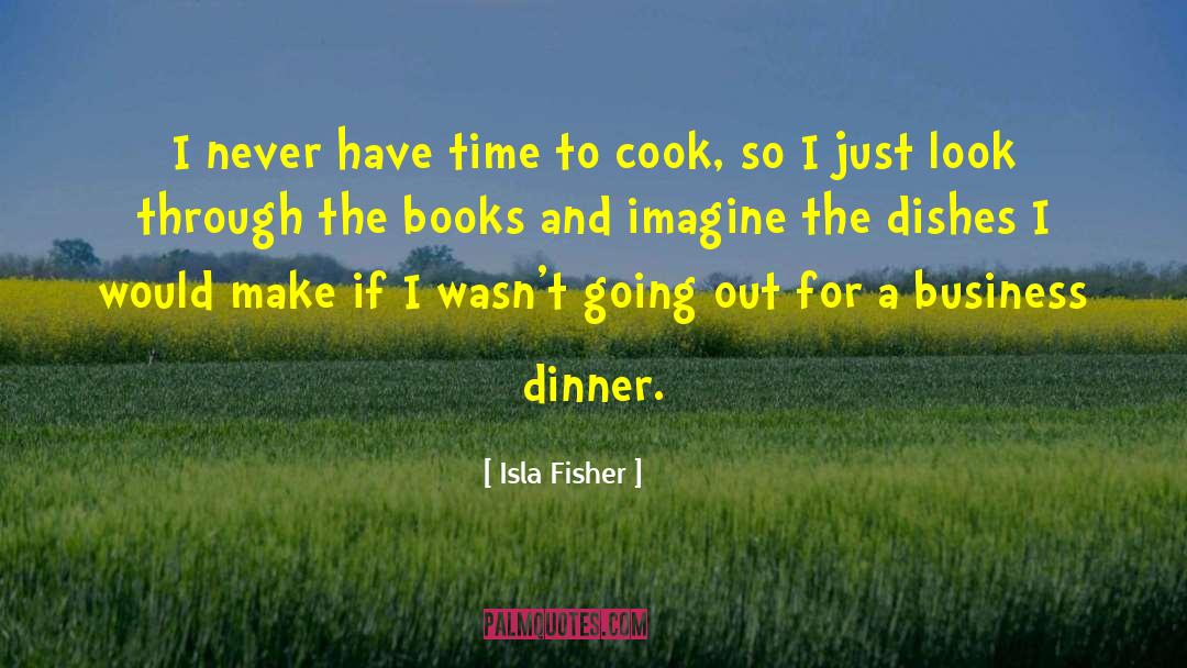 Cook Books For Kids quotes by Isla Fisher