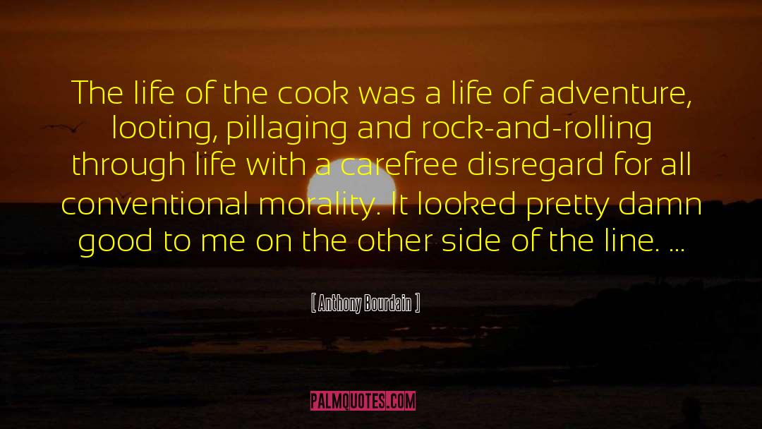 Cook S Life quotes by Anthony Bourdain