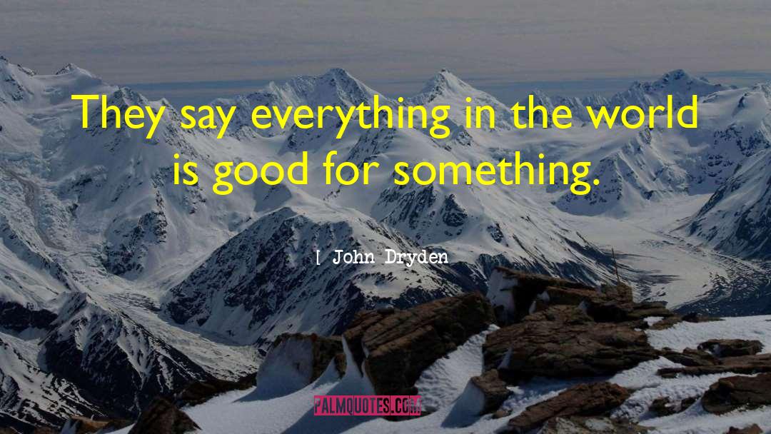 Cook Something Good quotes by John Dryden