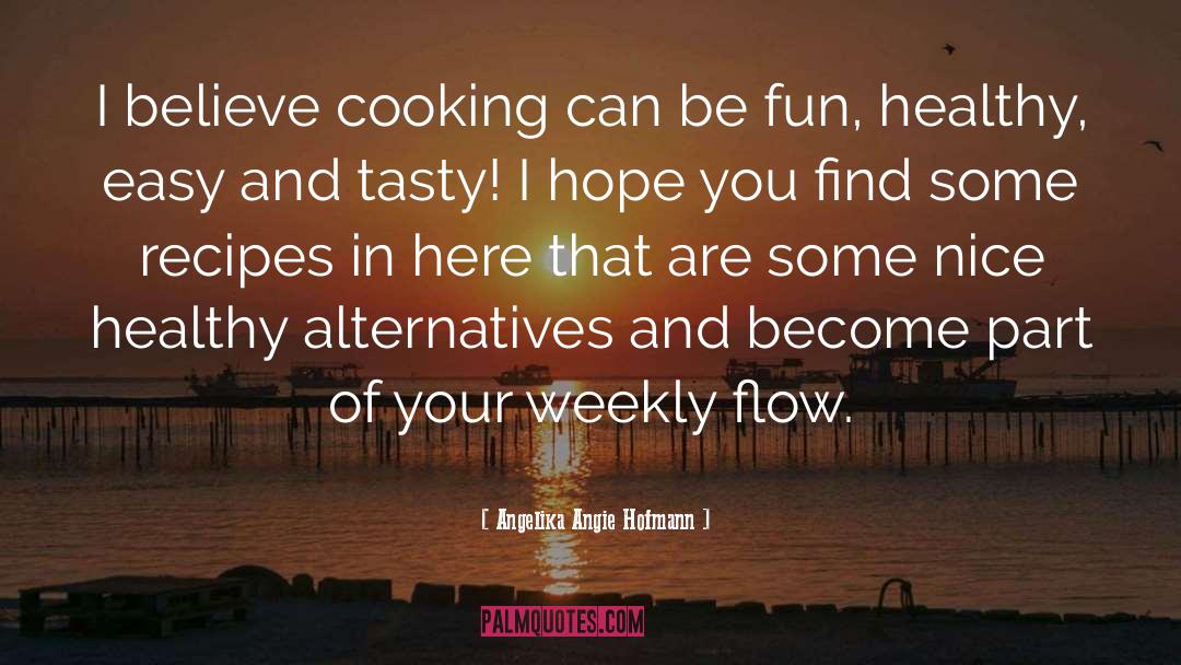 Cookbooks quotes by Angelika Angie Hofmann