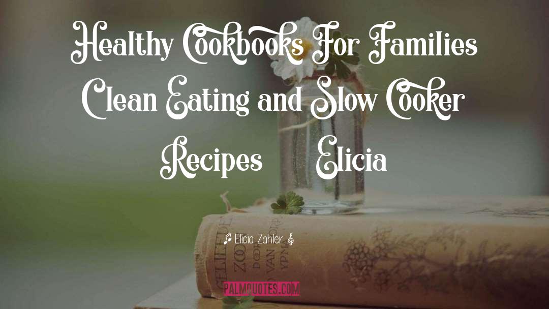 Cookbooks quotes by Elicia Zahler