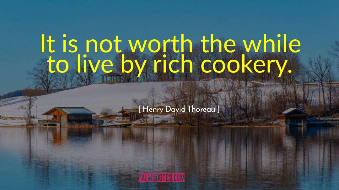 Cookery quotes by Henry David Thoreau