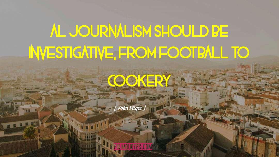 Cookery quotes by John Pilger