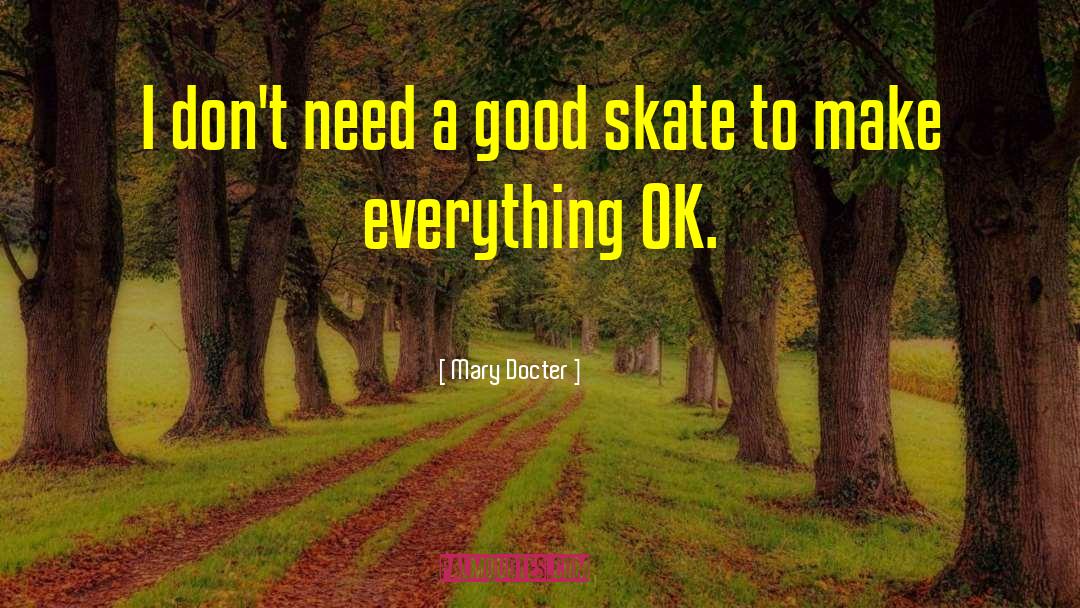 Cookes Skate quotes by Mary Docter