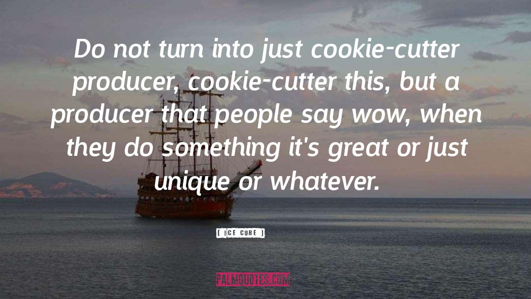 Cookie Cutters quotes by Ice Cube