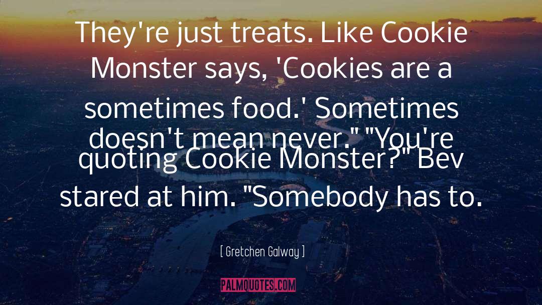 Cookie Monster quotes by Gretchen Galway