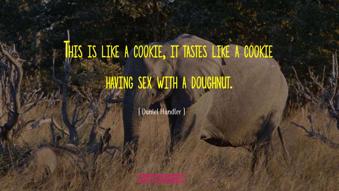 Cookie quotes by Daniel Handler