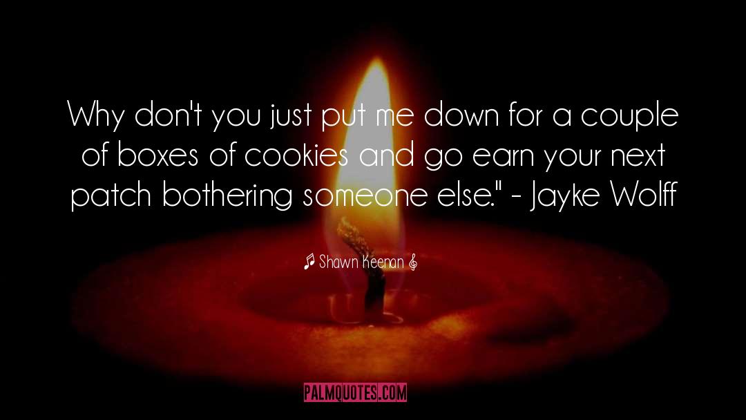 Cookies quotes by Shawn Keenan