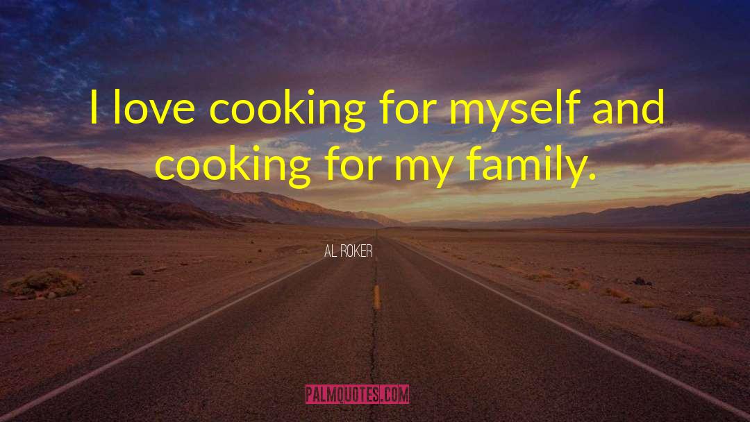 Cooking And Love quotes by Al Roker