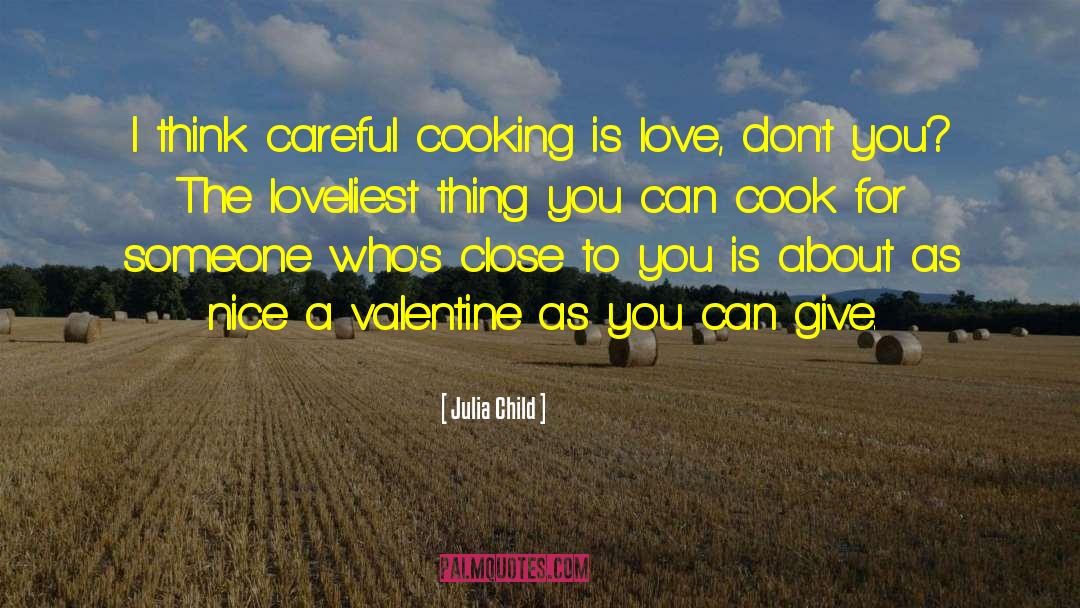 Cooking And Love quotes by Julia Child