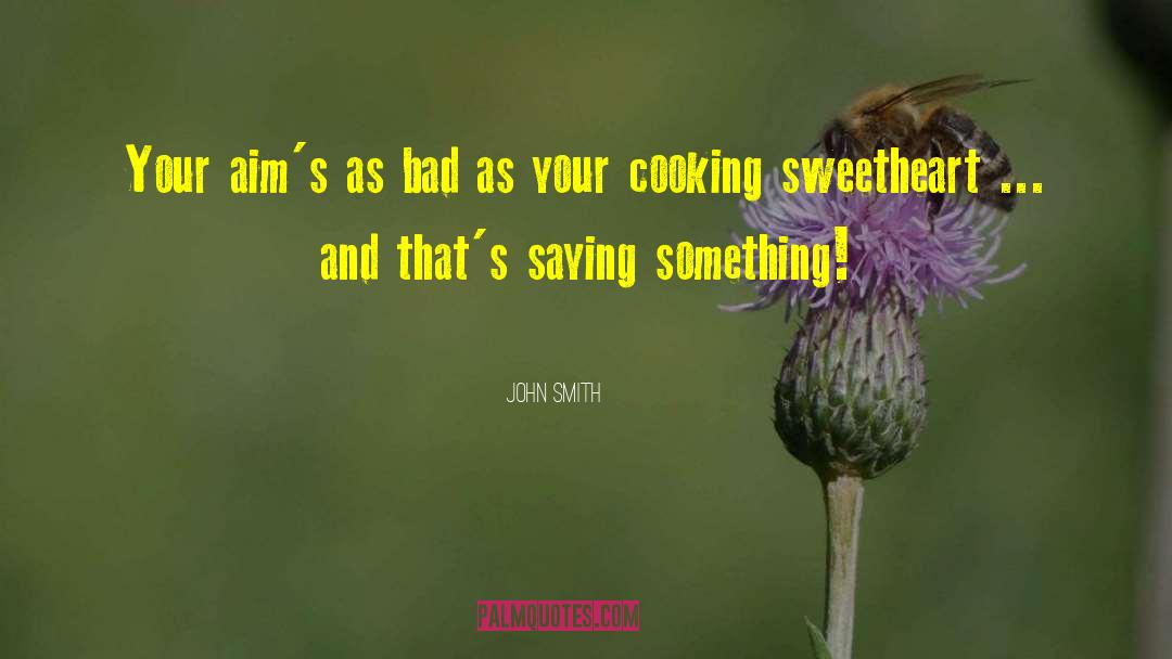 Cooking Dinner quotes by John Smith