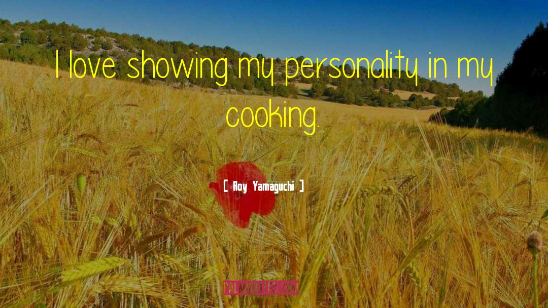 Cooking Love quotes by Roy Yamaguchi