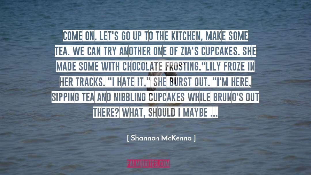 Cooks In The Kitchen quotes by Shannon McKenna