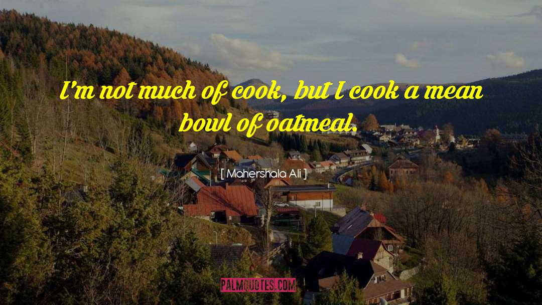 Cooks quotes by Mahershala Ali