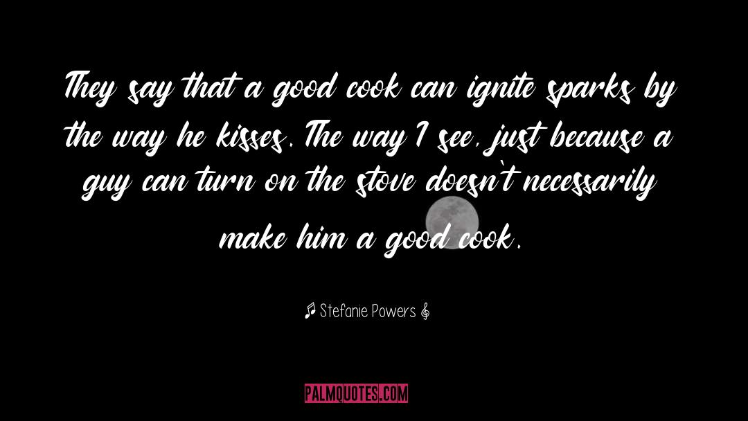 Cooks quotes by Stefanie Powers