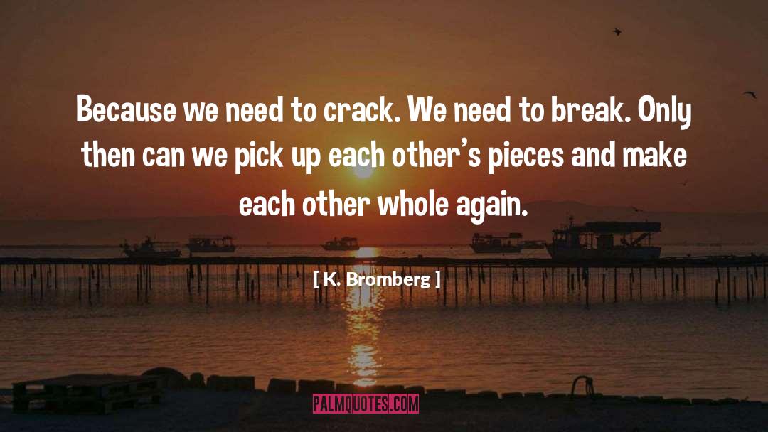 Cool Break Up quotes by K. Bromberg