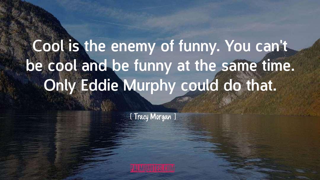 Cool Captions quotes by Tracy Morgan