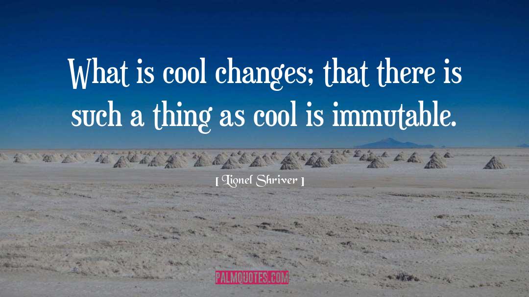 Cool Captions quotes by Lionel Shriver
