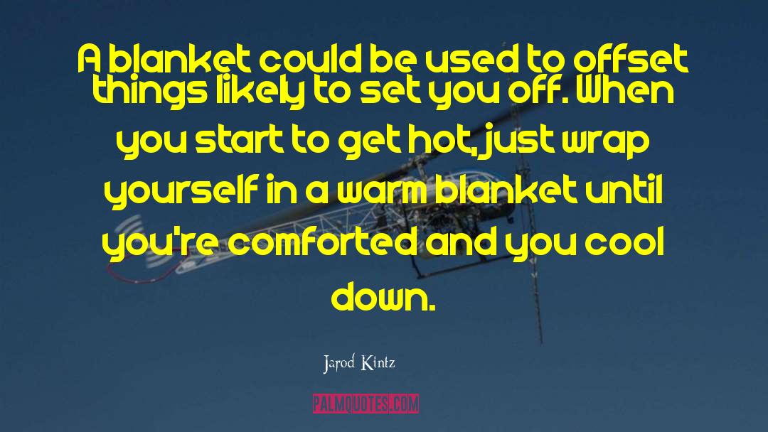 Cool Down quotes by Jarod Kintz