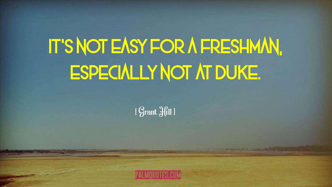 Cool Freshman quotes by Grant Hill