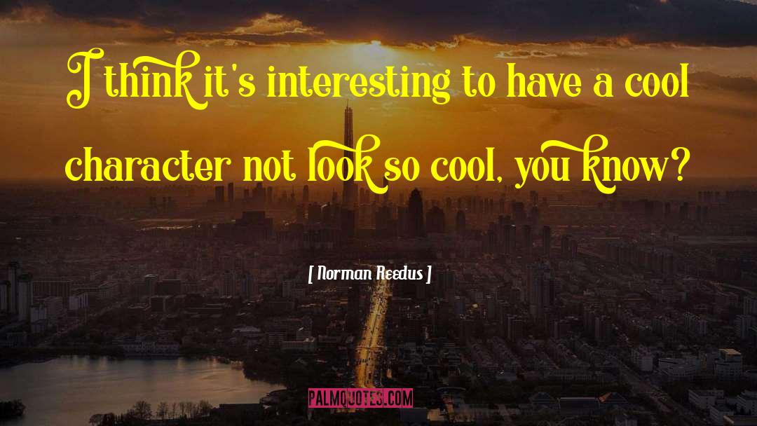 Cool Freshman quotes by Norman Reedus