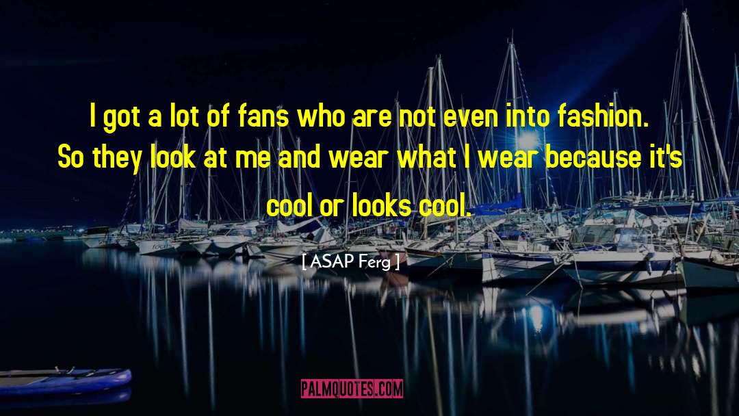 Cool Freshman quotes by ASAP Ferg