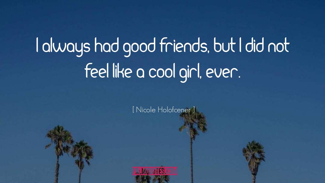 Cool Girl quotes by Nicole Holofcener
