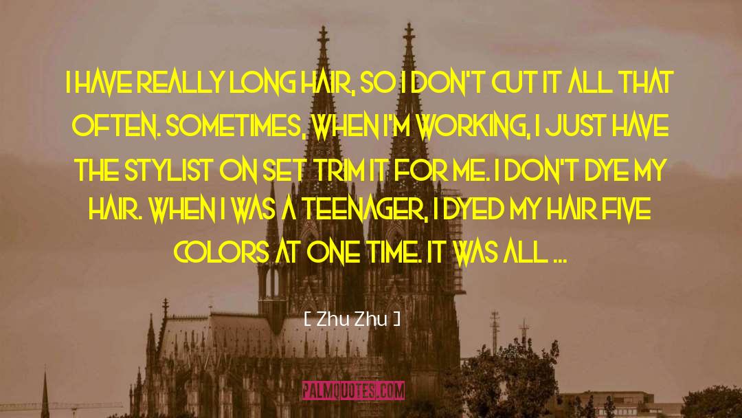 Cool Hair quotes by Zhu Zhu