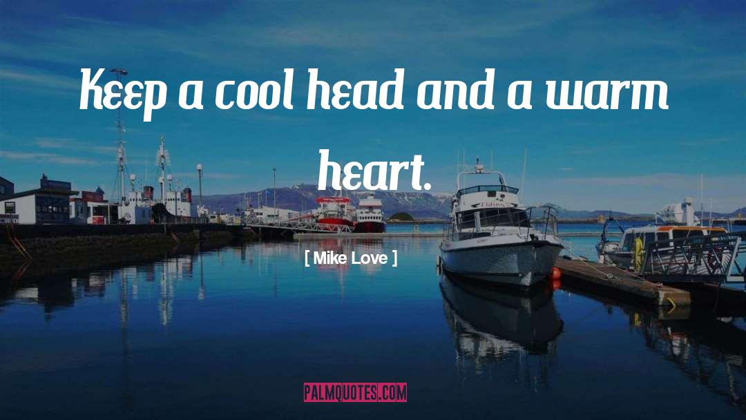 Cool Head quotes by Mike Love