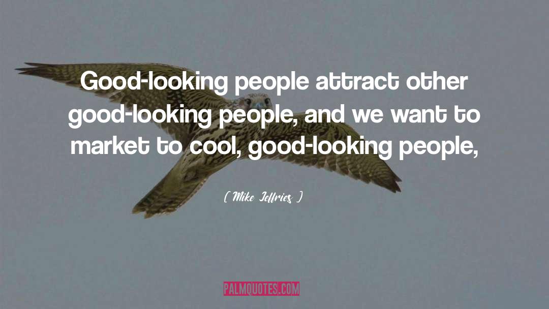 Cool Kid quotes by Mike Jeffries